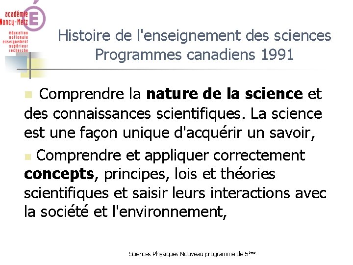 Histoire de l'enseignement des sciences Programmes canadiens 1991 n Comprendre la nature de la