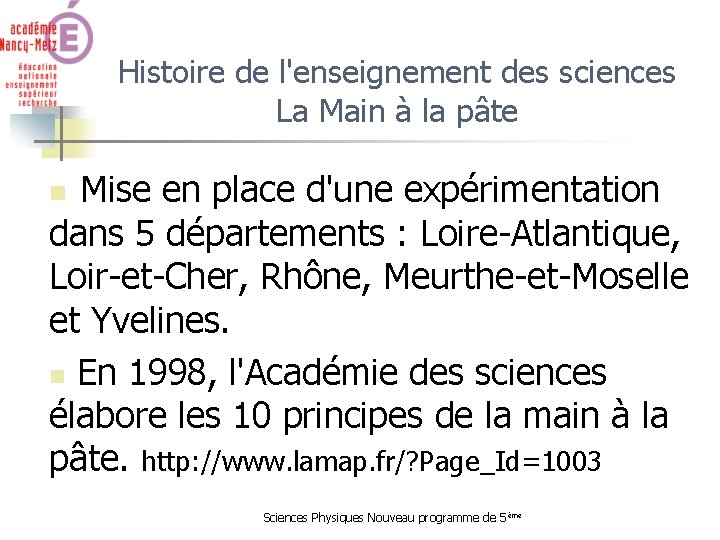 Histoire de l'enseignement des sciences La Main à la pâte n Mise en place