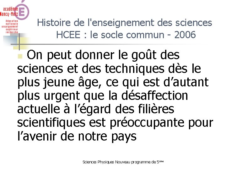 Histoire de l'enseignement des sciences HCEE : le socle commun - 2006 On peut