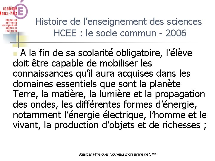 Histoire de l'enseignement des sciences HCEE : le socle commun - 2006 A la