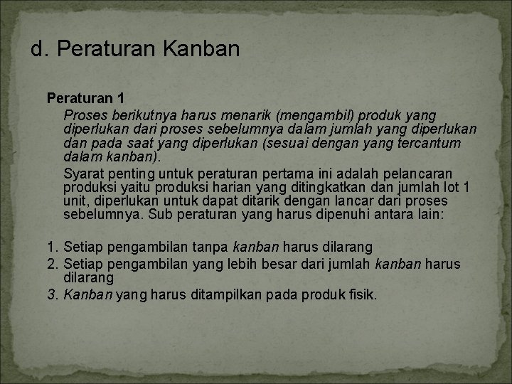 d. Peraturan Kanban Peraturan 1 Proses berikutnya harus menarik (mengambil) produk yang diperlukan dari
