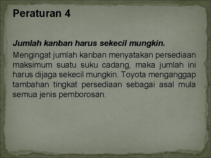 Peraturan 4 Jumlah kanban harus sekecil mungkin. Mengingat jumlah kanban menyatakan persediaan maksimum suatu