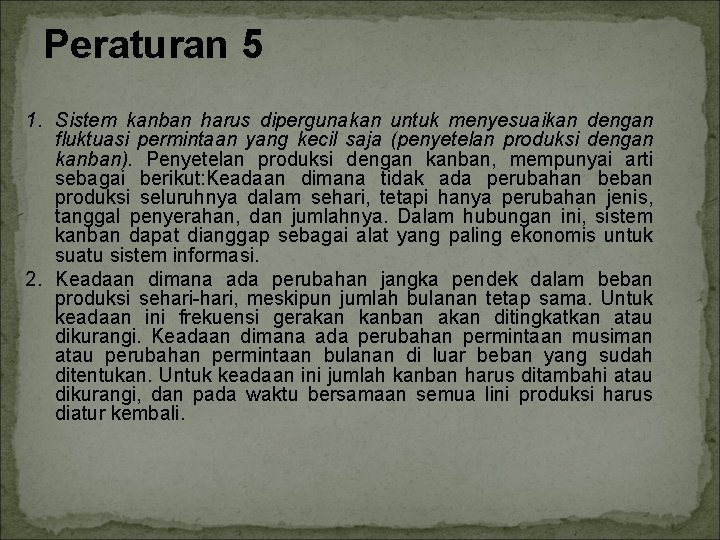 Peraturan 5 1. Sistem kanban harus dipergunakan untuk menyesuaikan dengan fluktuasi permintaan yang kecil