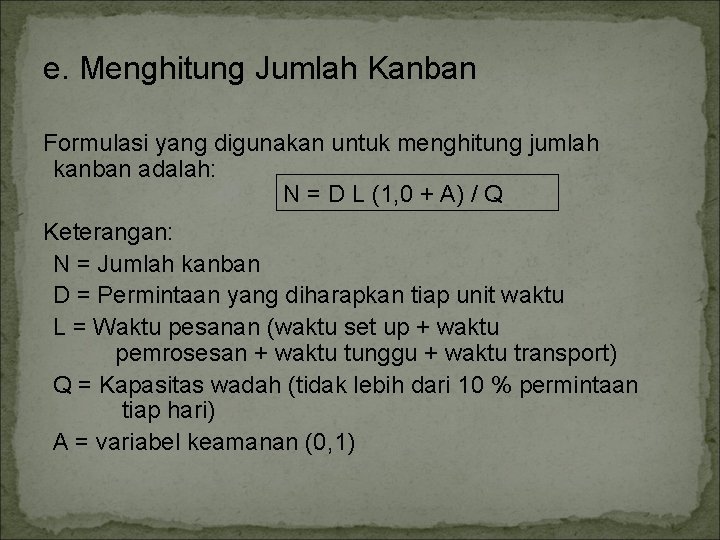 e. Menghitung Jumlah Kanban Formulasi yang digunakan untuk menghitung jumlah kanban adalah: N =