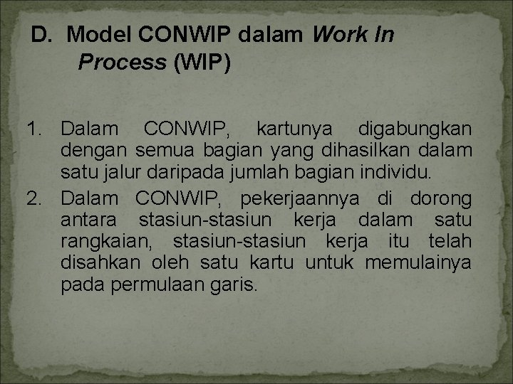 D. Model CONWIP dalam Work In Process (WIP) 1. Dalam CONWIP, kartunya digabungkan dengan