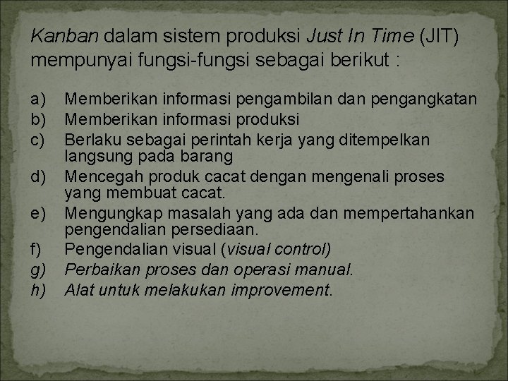 Kanban dalam sistem produksi Just In Time (JIT) mempunyai fungsi-fungsi sebagai berikut : a)