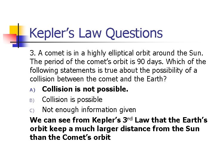 Kepler’s Law Questions 3. A comet is in a highly elliptical orbit around the