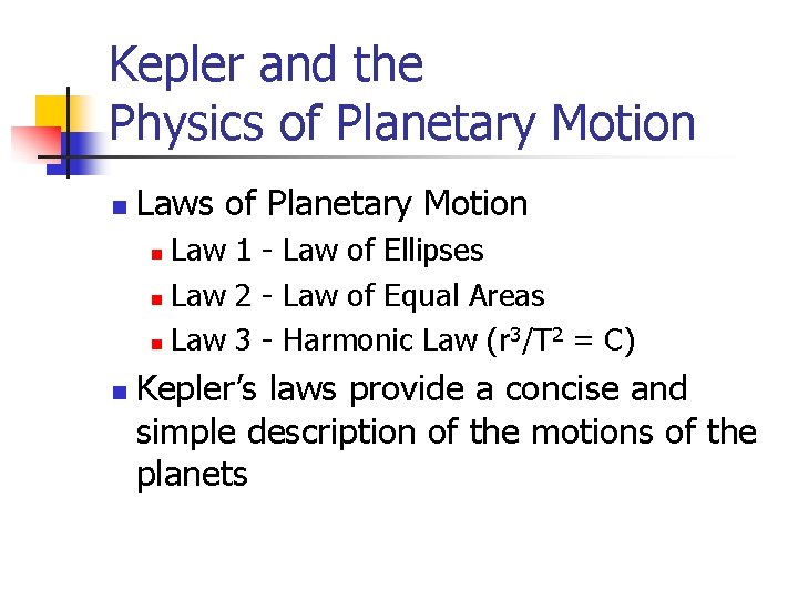 Kepler and the Physics of Planetary Motion n Laws of Planetary Motion Law 1