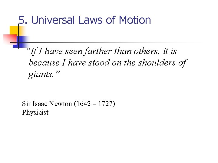 5. Universal Laws of Motion “If I have seen farther than others, it is