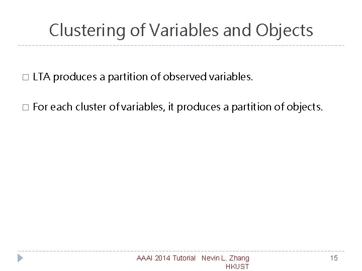 Clustering of Variables and Objects � LTA produces a partition of observed variables. �