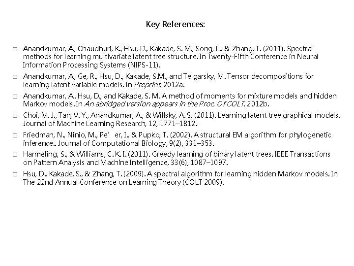 Key References: � Anandkumar, A. , Chaudhuri, K. , Hsu, D. , Kakade, S.