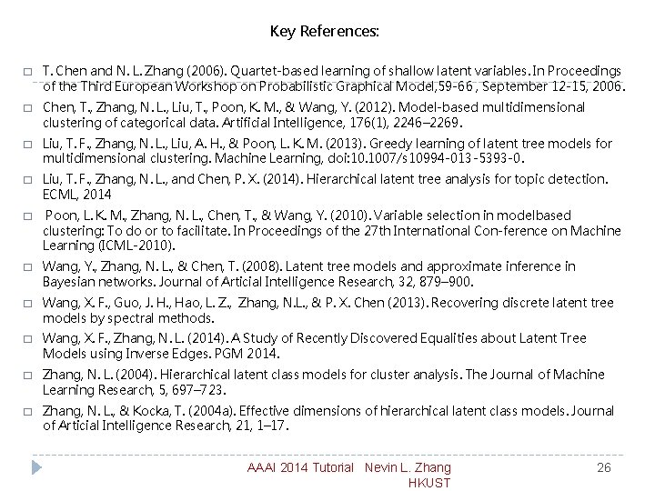 Key References: � T. Chen and N. L. Zhang (2006). Quartet-based learning of shallow