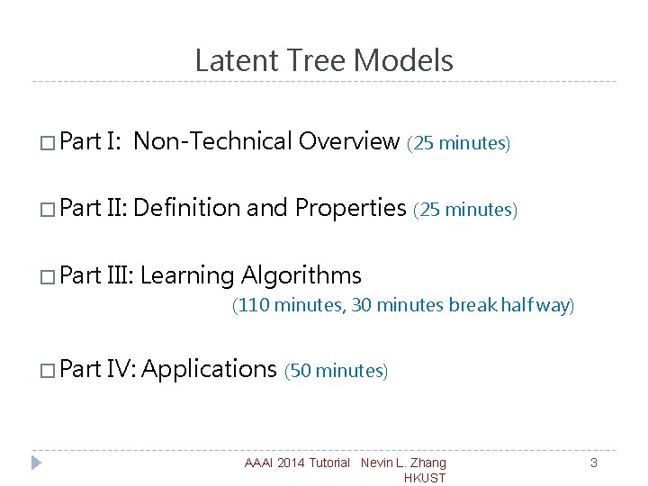 Latent Tree Models � Part I: Non-Technical Overview (25 minutes) � Part II: Definition