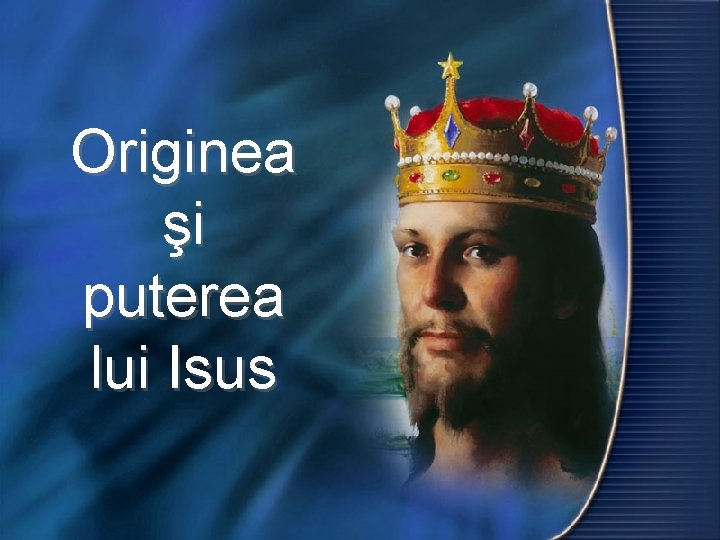 Originea şi puterea lui Isus 