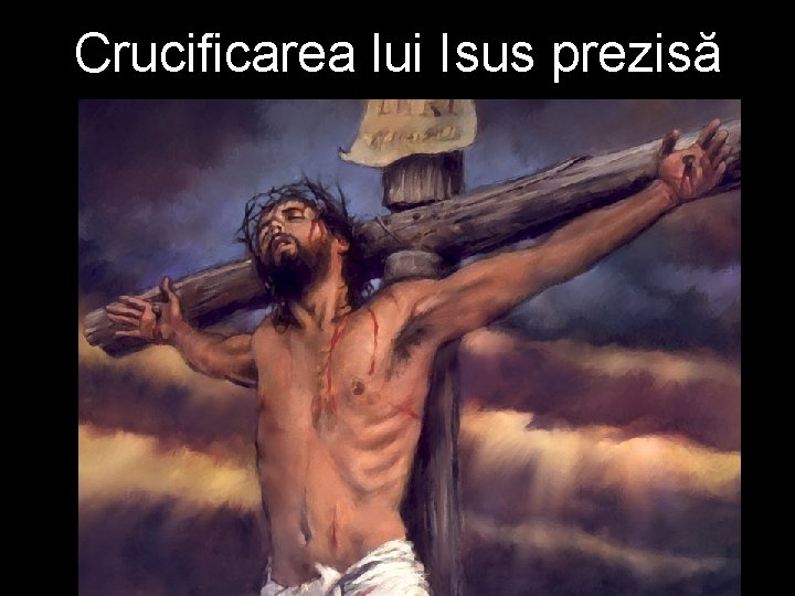 Crucificarea lui Isus prezisă 