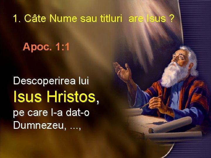 1. Câte Nume sau titluri are Isus ? ? Apoc. 1: 1 Descoperirea lui