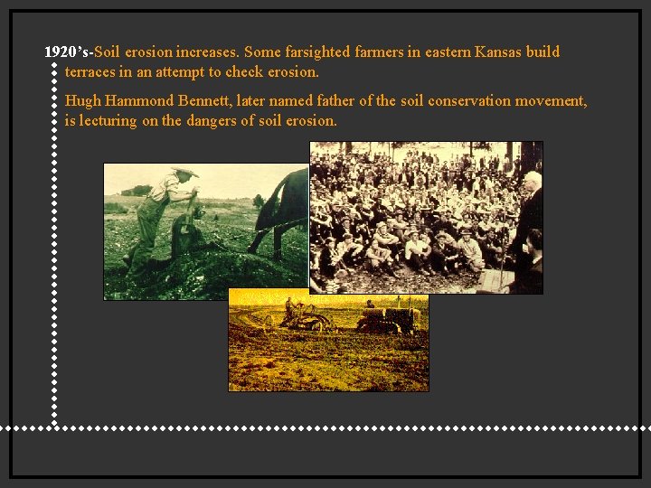 1920’s-Soil erosion increases. Some farsighted farmers in eastern Kansas build terraces in an attempt 1920’s-Soil erosion increases. Some farsighted farmers in eastern Kansas build terraces in an attempt