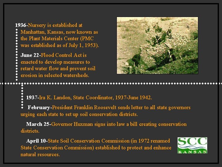 1936 -Nursery is established at Manhattan, Kansas, now known as the Plant Materials Center 1936 -Nursery is established at Manhattan, Kansas, now known as the Plant Materials Center