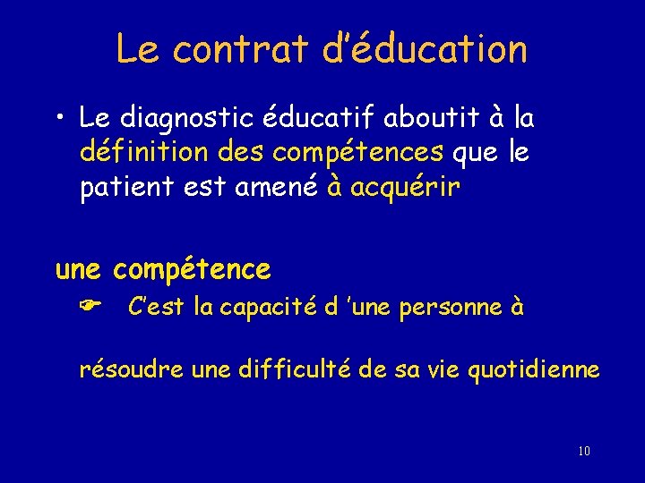 Le contrat d’éducation • Le diagnostic éducatif aboutit à la définition des compétences que