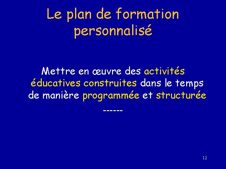 Le plan de formation personnalisé Mettre en œuvre des activités éducatives construites dans le