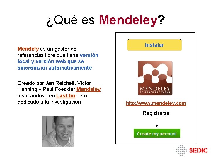 ¿Qué es Mendeley? Mendely es un gestor de referencias libre que tiene versión local