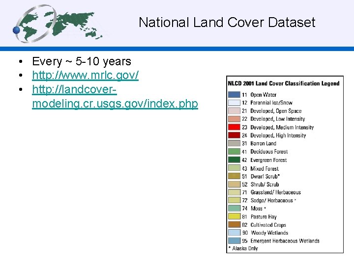 National Land Cover Dataset • Every ~ 5 -10 years • http: //www. mrlc.