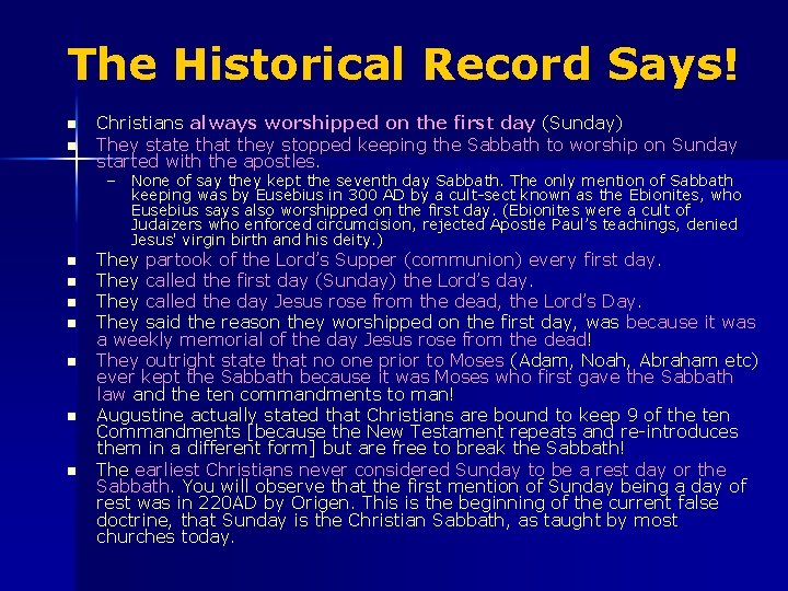 The Historical Record Says! n n Christians always worshipped on the first day (Sunday)
