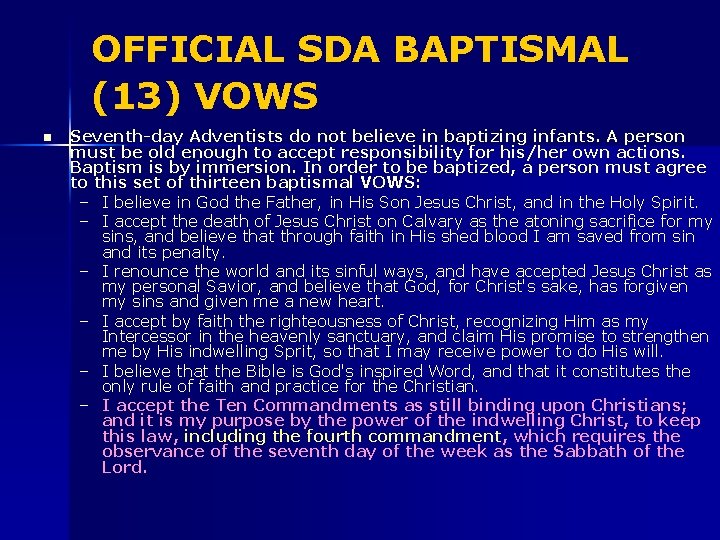 OFFICIAL SDA BAPTISMAL (13) VOWS n Seventh-day Adventists do not believe in baptizing infants.