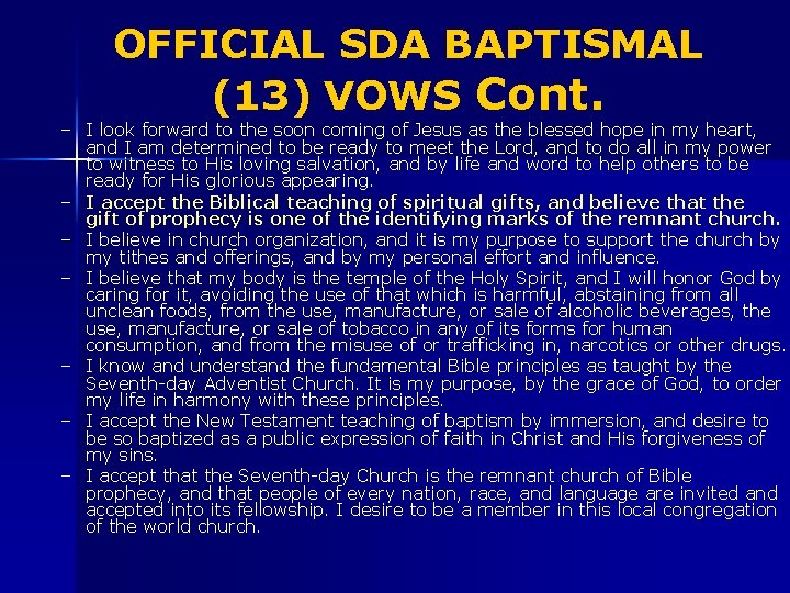 OFFICIAL SDA BAPTISMAL (13) VOWS Cont. – I look forward to the soon coming