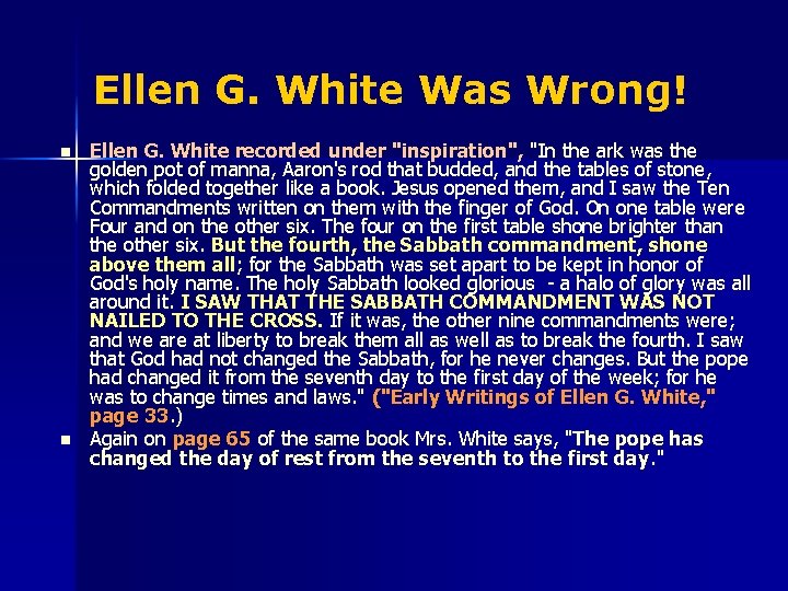 Ellen G. White Was Wrong! n n Ellen G. White recorded under "inspiration", "In