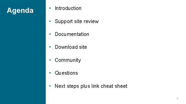Agenda • Introduction • Support site review • Documentation • Download site • Community Agenda • Introduction • Support site review • Documentation • Download site • Community