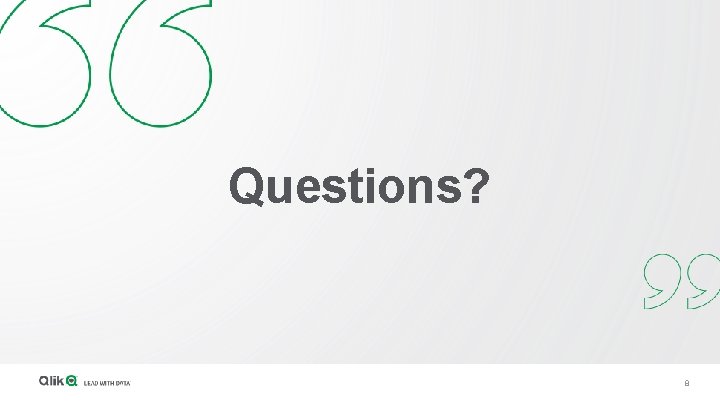Questions? 8 Questions? 8