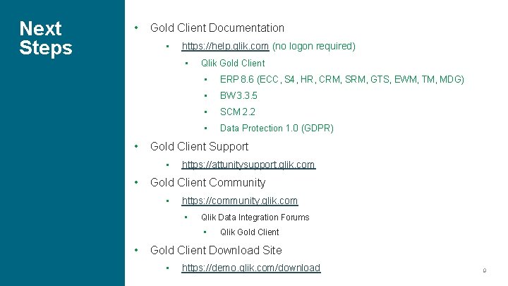 Next Steps • Gold Client Documentation • https: //help. qlik. com (no logon required) Next Steps • Gold Client Documentation • https: //help. qlik. com (no logon required)