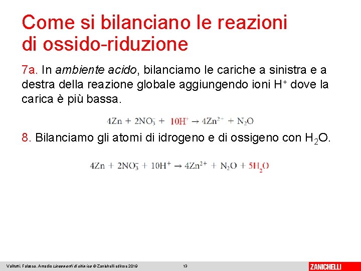 Come si bilanciano le reazioni di ossido-riduzione 7 a. In ambiente acido, bilanciamo le