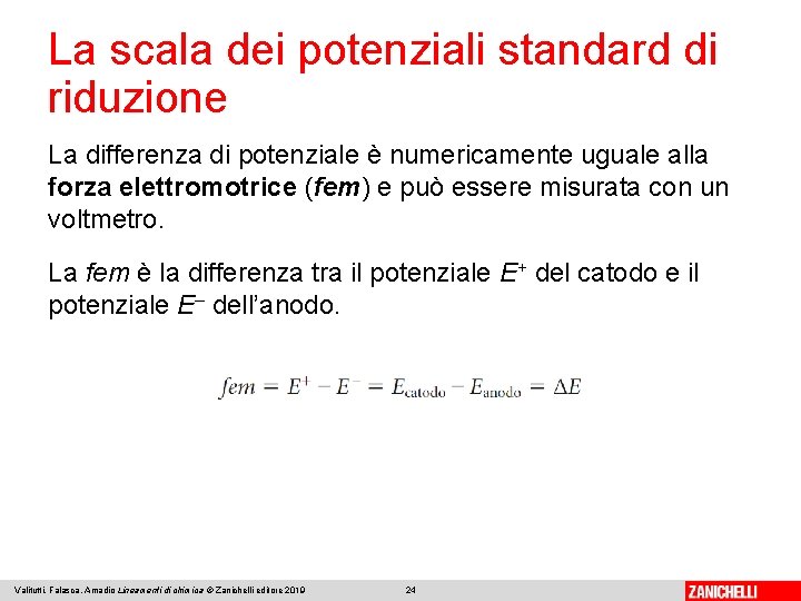 La scala dei potenziali standard di riduzione La differenza di potenziale è numericamente uguale