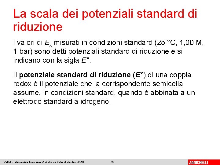 La scala dei potenziali standard di riduzione I valori di Ex misurati in condizioni