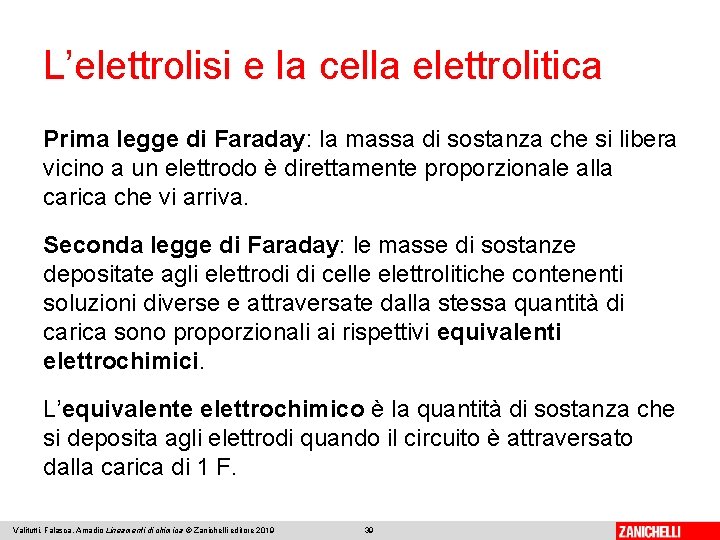 L’elettrolisi e la cella elettrolitica Prima legge di Faraday: la massa di sostanza che