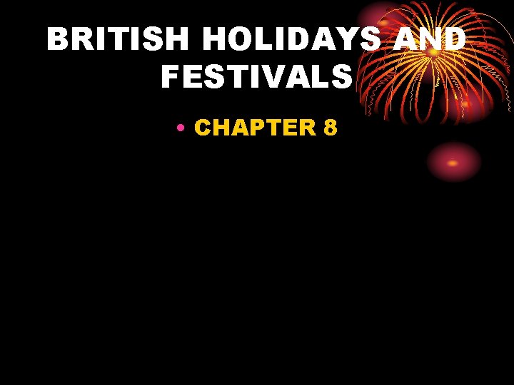 BRITISH HOLIDAYS AND FESTIVALS • CHAPTER 8 