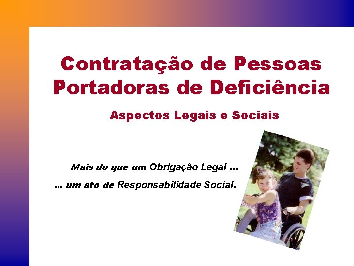 Contratação de Pessoas Portadoras de Deficiência Aspectos Legais e Sociais Mais do que um