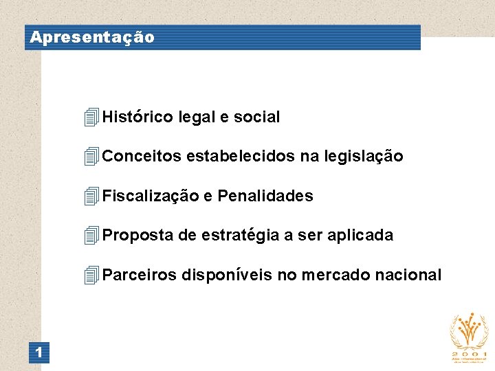 Apresentação 4 Histórico legal e social 4 Conceitos estabelecidos na legislação 4 Fiscalização e