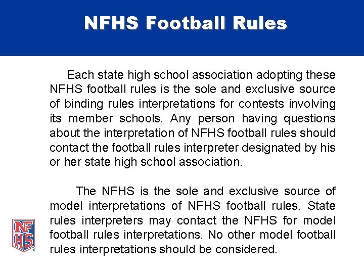 NFHS Football Rules Each state high school association adopting these NFHS football rules is