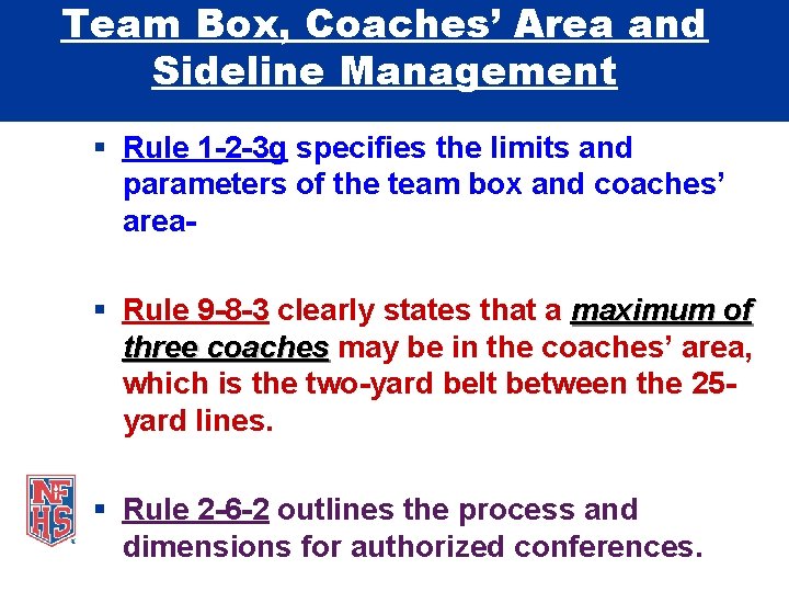 Team Box, Coaches’ Area and Sideline Management Rule 1 -2 -3 g specifies the