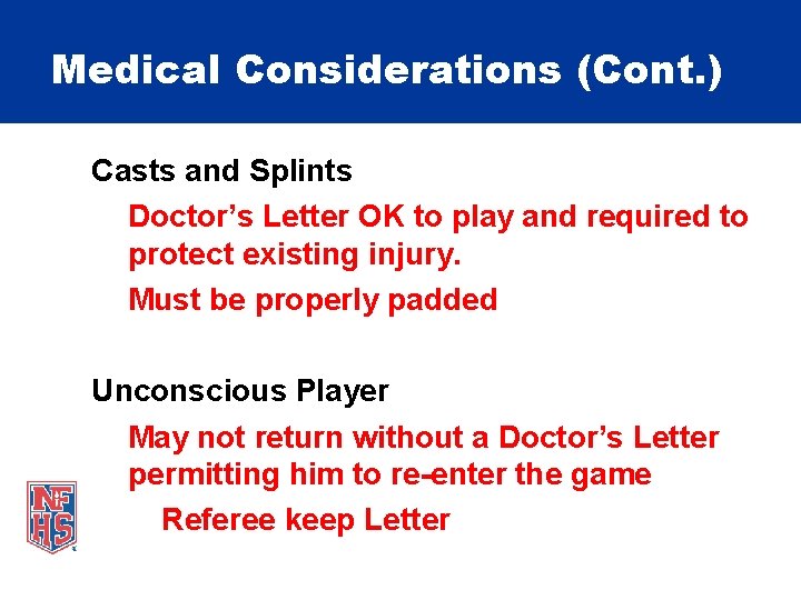 Medical Considerations (Cont. ) Casts and Splints Doctor’s Letter OK to play and required