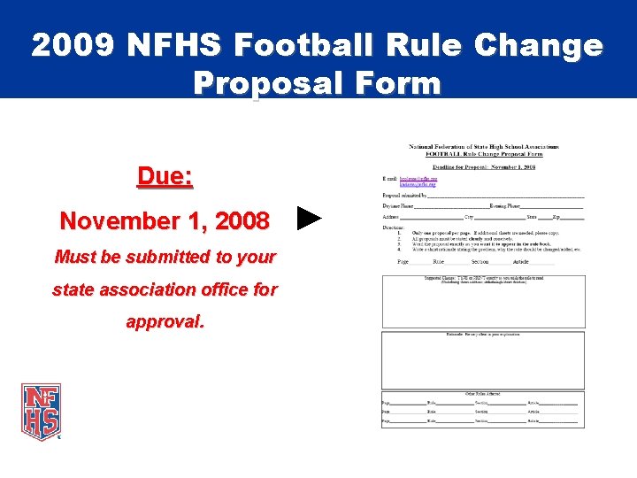 2009 NFHS Football Rule Change Proposal Form Due: November 1, 2008 Must be submitted