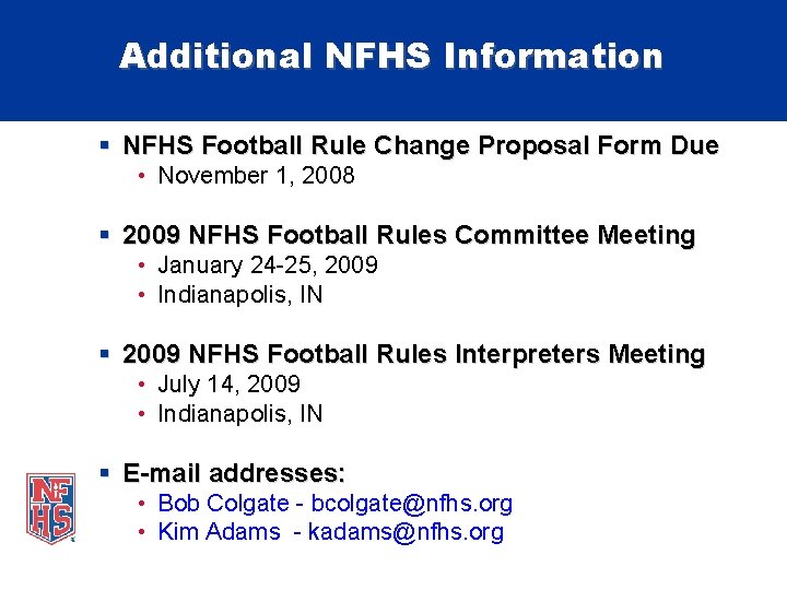 Additional NFHS Information NFHS Football Rule Change Proposal Form Due • November 1, 2008