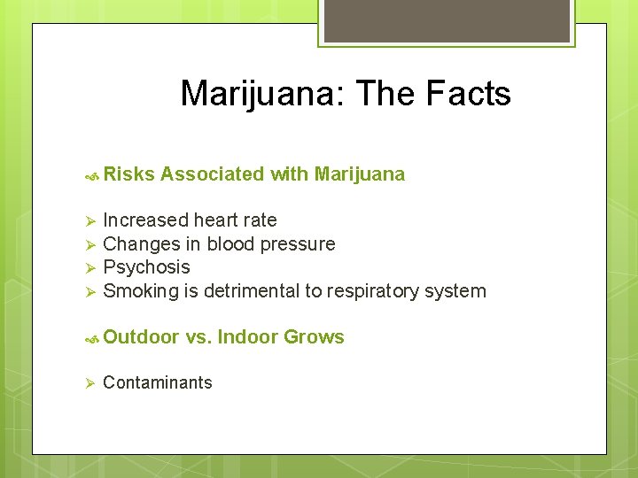 Marijuana: The Facts Risks Associated with Marijuana Ø Ø Increased heart rate Changes in