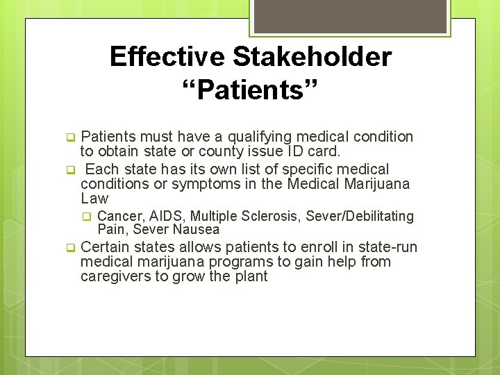 Effective Stakeholder “Patients” Patients must have a qualifying medical condition to obtain state or