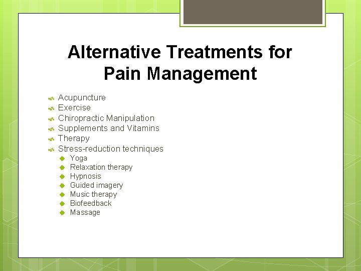 Alternative Treatments for Pain Management Acupuncture Exercise Chiropractic Manipulation Supplements and Vitamins Therapy Stress-reduction Alternative Treatments for Pain Management Acupuncture Exercise Chiropractic Manipulation Supplements and Vitamins Therapy Stress-reduction