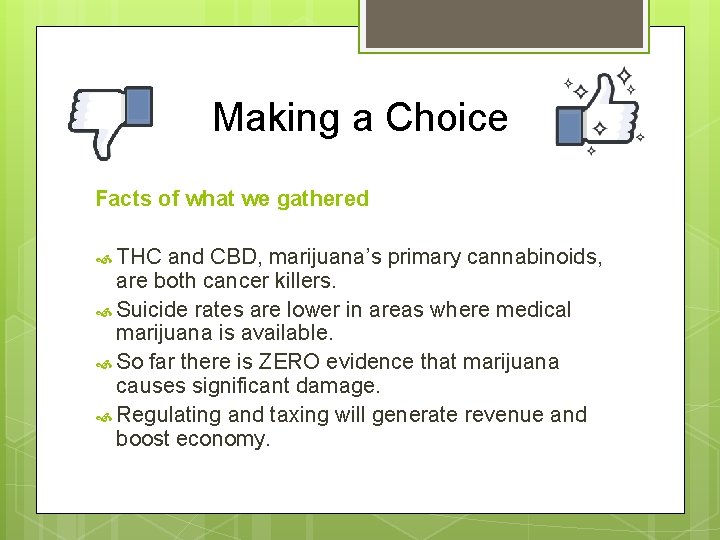 Making a Choice Facts of what we gathered THC and CBD, marijuana’s primary cannabinoids,