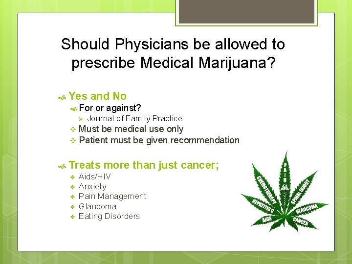 Should Physicians be allowed to prescribe Medical Marijuana? Yes and No For or against?